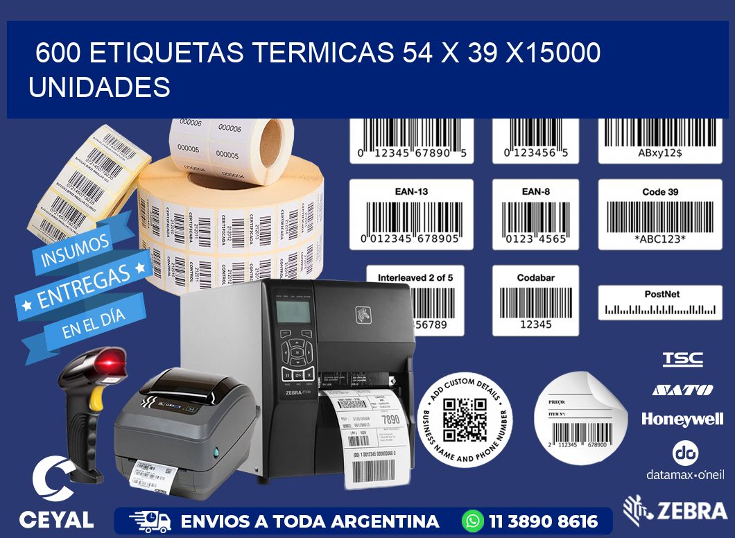 600 ETIQUETAS TERMICAS 54 x 39 X15000 UNIDADES