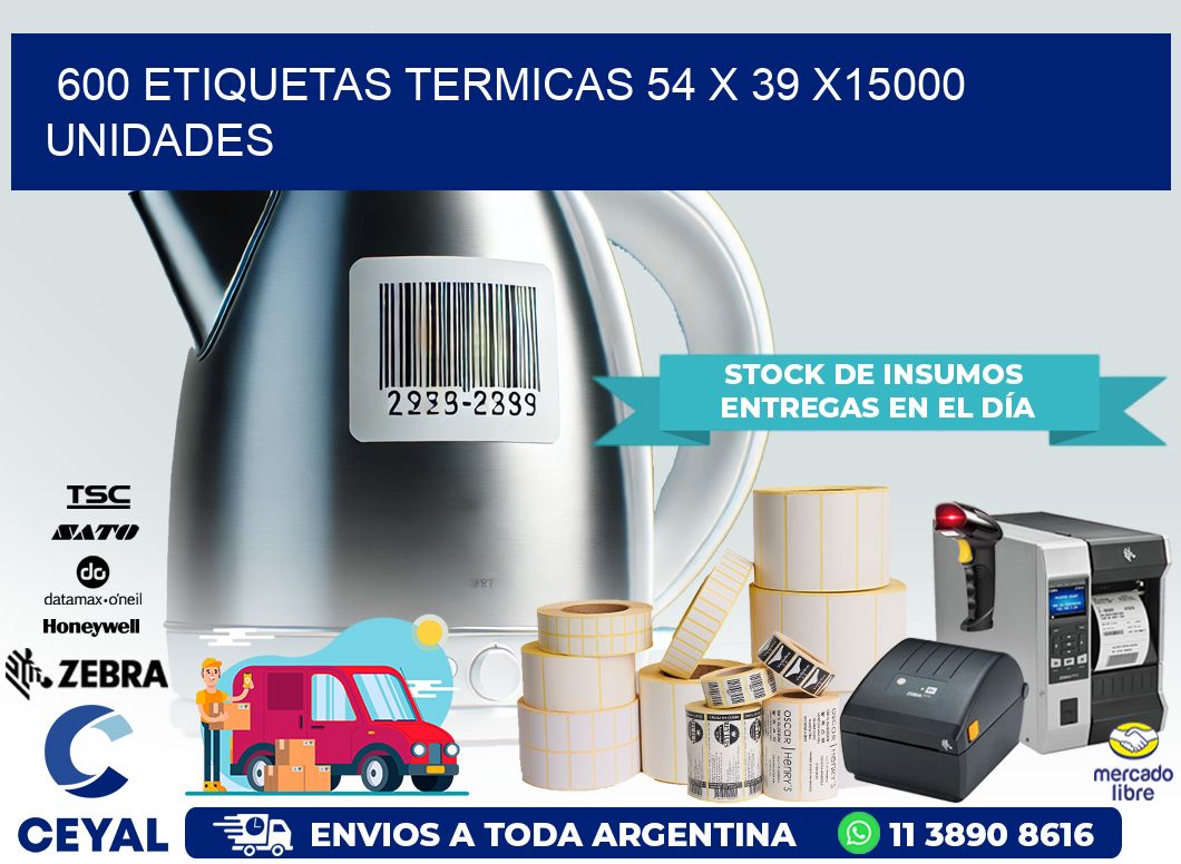 600 ETIQUETAS TERMICAS 54 x 39 X15000 UNIDADES