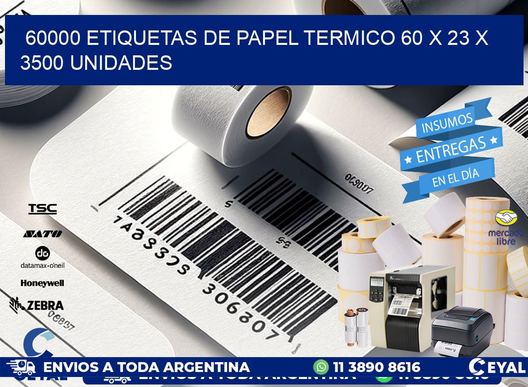 60000 ETIQUETAS DE PAPEL TERMICO 60 x 23 X 3500 UNIDADES
