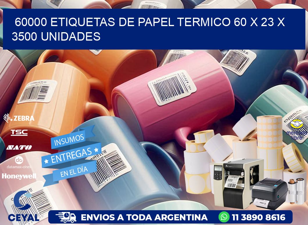 60000 ETIQUETAS DE PAPEL TERMICO 60 x 23 X 3500 UNIDADES