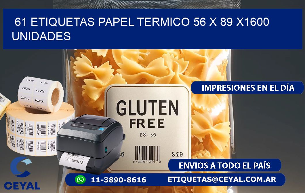 61 ETIQUETAS PAPEL TERMICO 56 x 89 X1600 UNIDADES