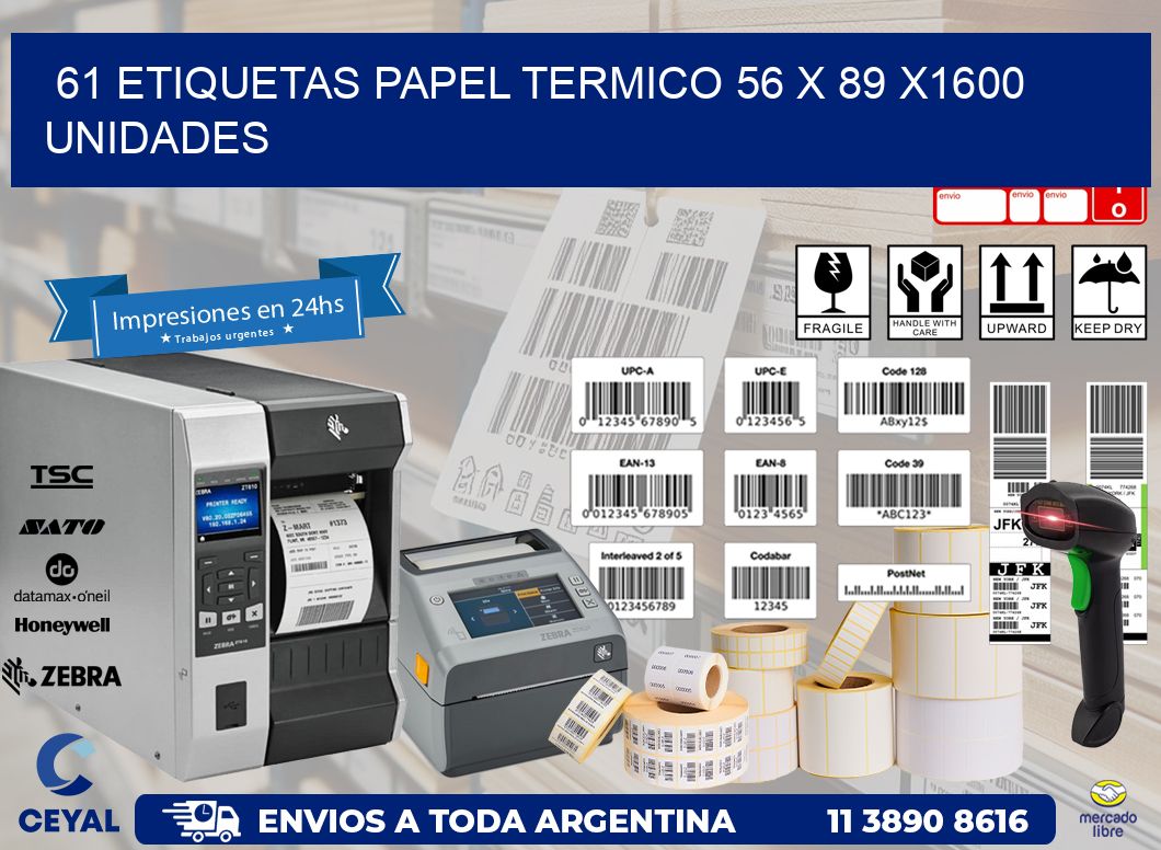 61 ETIQUETAS PAPEL TERMICO 56 x 89 X1600 UNIDADES