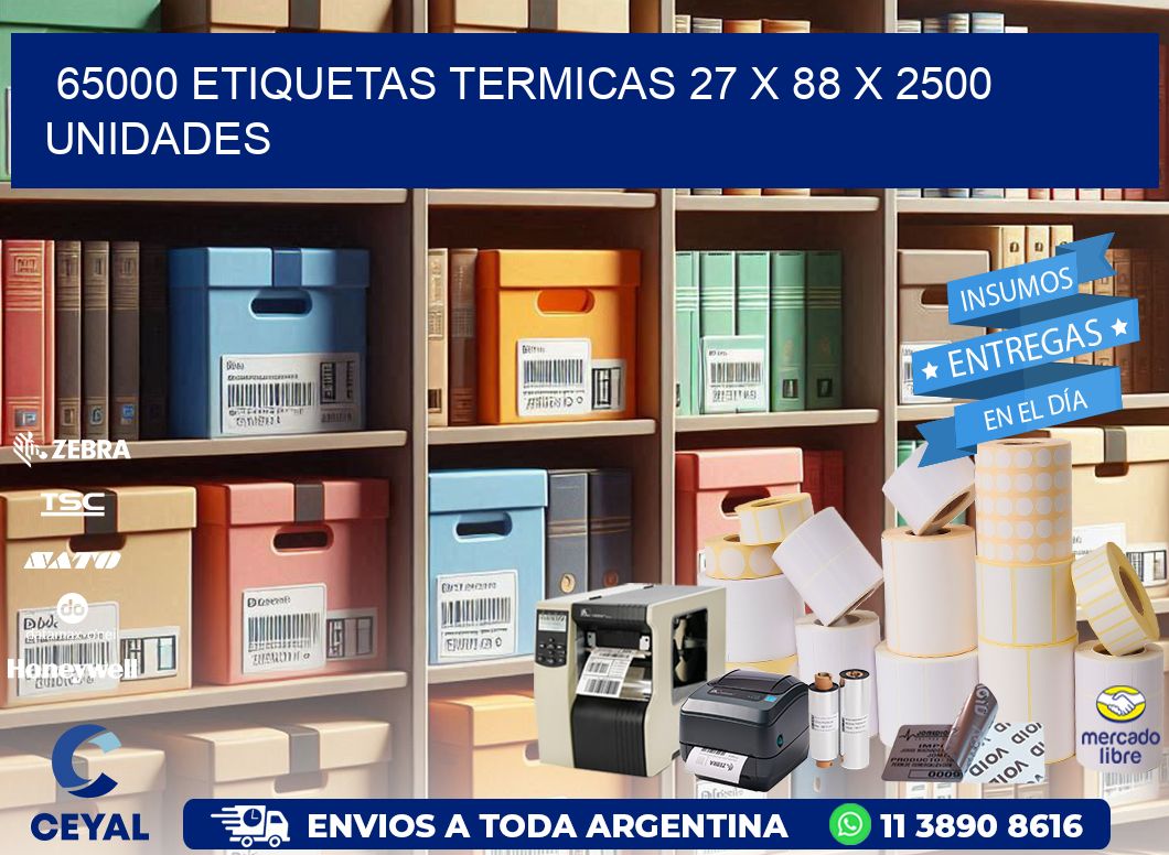 65000 ETIQUETAS TERMICAS 27 x 88 X 2500 UNIDADES