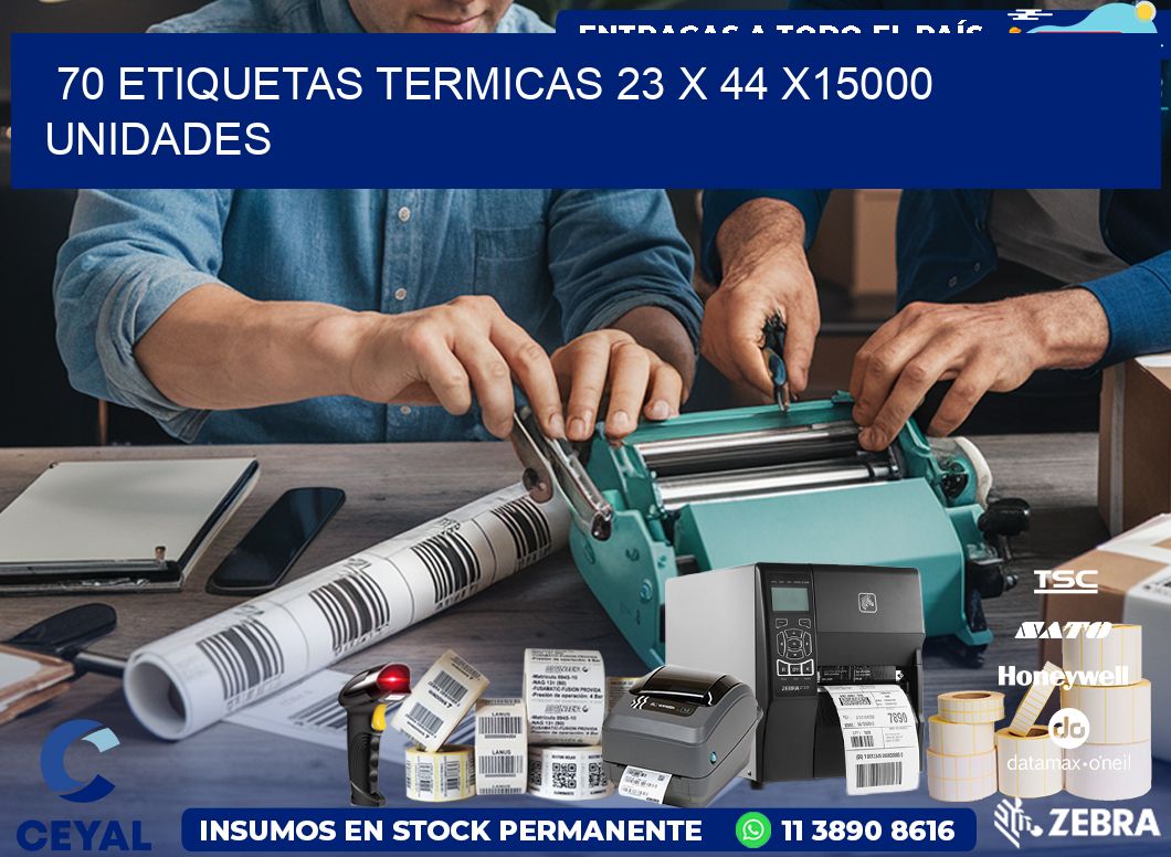70 ETIQUETAS TERMICAS 23 x 44 X15000 UNIDADES