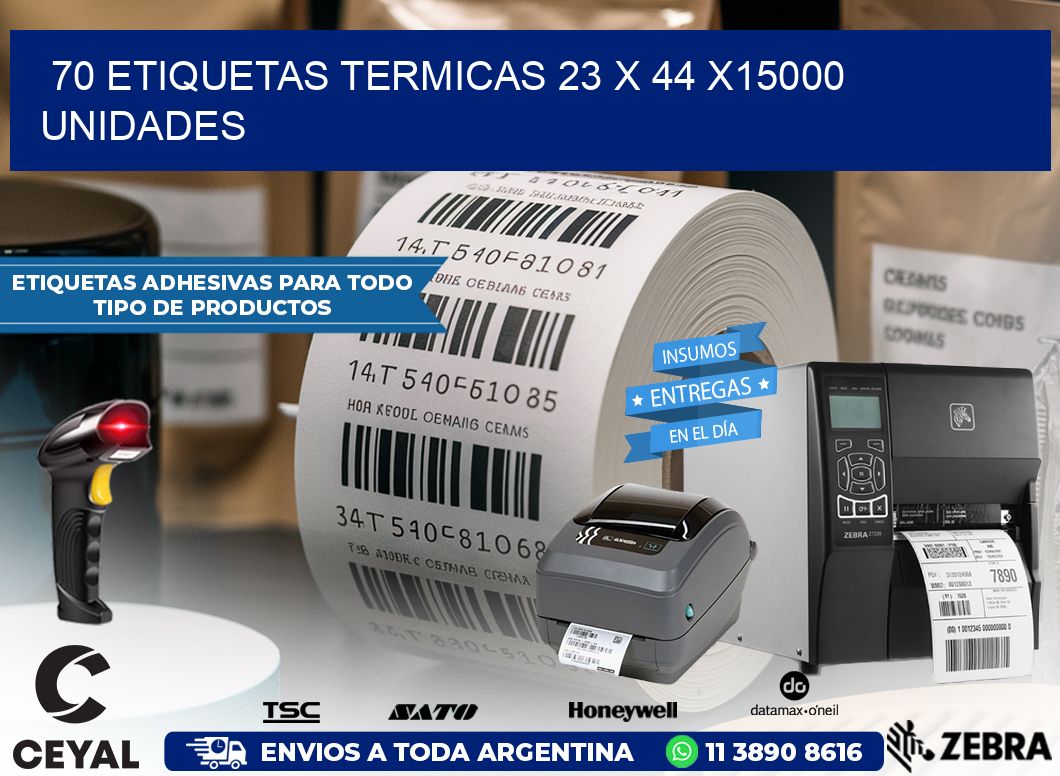 70 ETIQUETAS TERMICAS 23 x 44 X15000 UNIDADES