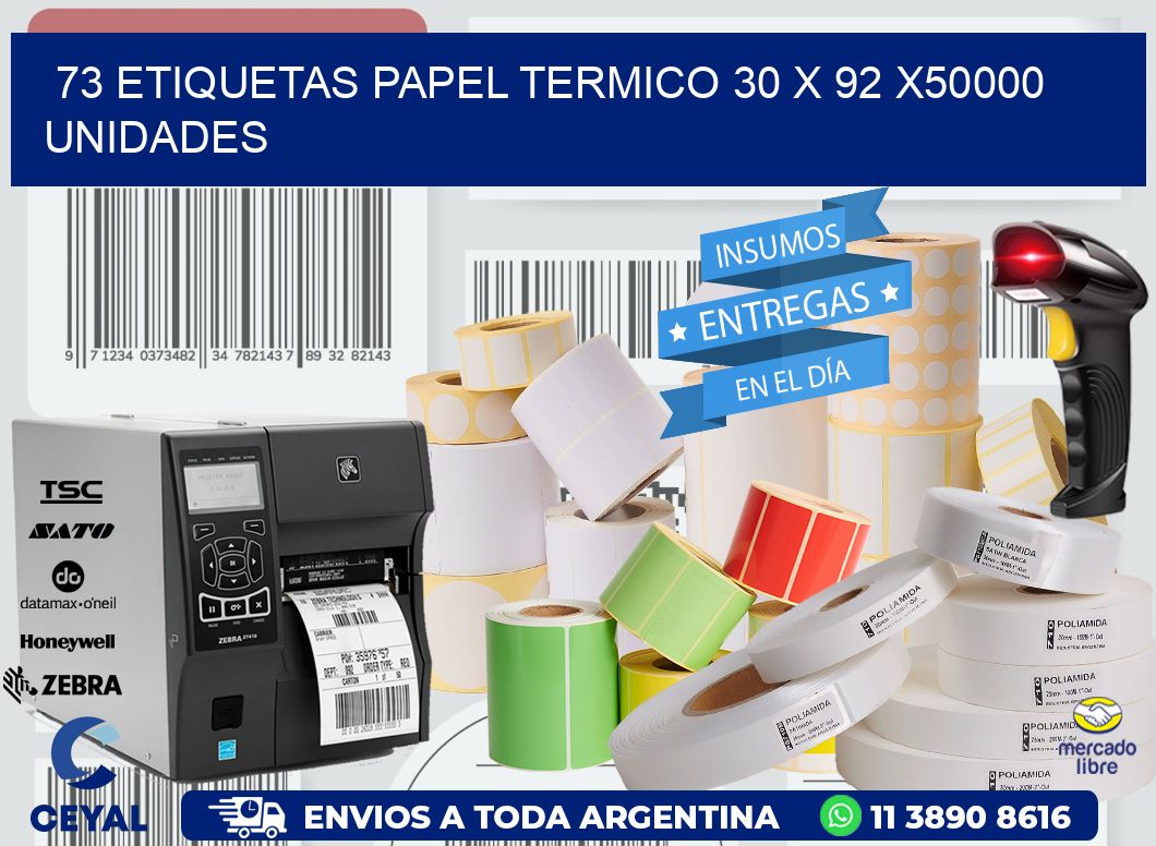 73 ETIQUETAS PAPEL TERMICO 30 x 92 X50000 UNIDADES