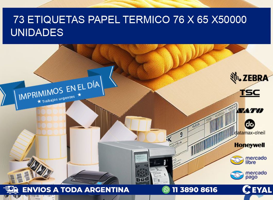 73 ETIQUETAS PAPEL TERMICO 76 x 65 X50000 UNIDADES