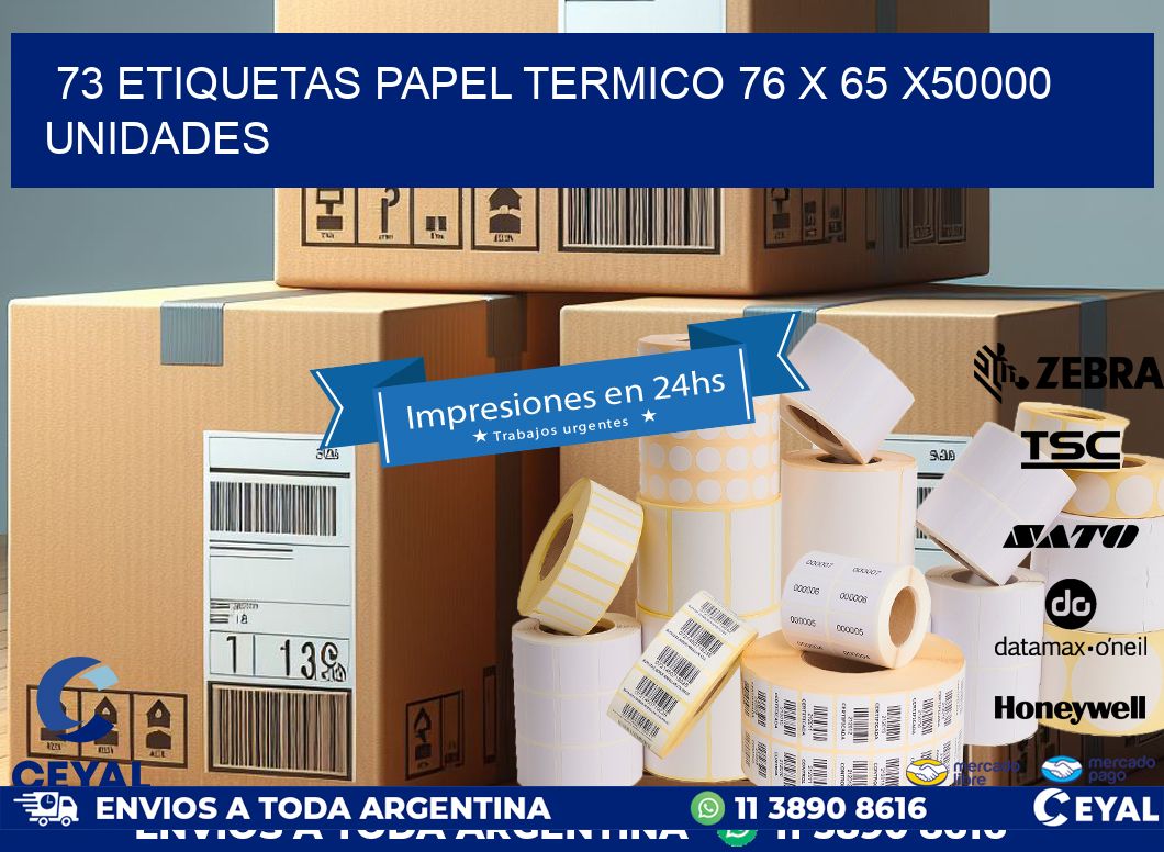 73 ETIQUETAS PAPEL TERMICO 76 x 65 X50000 UNIDADES