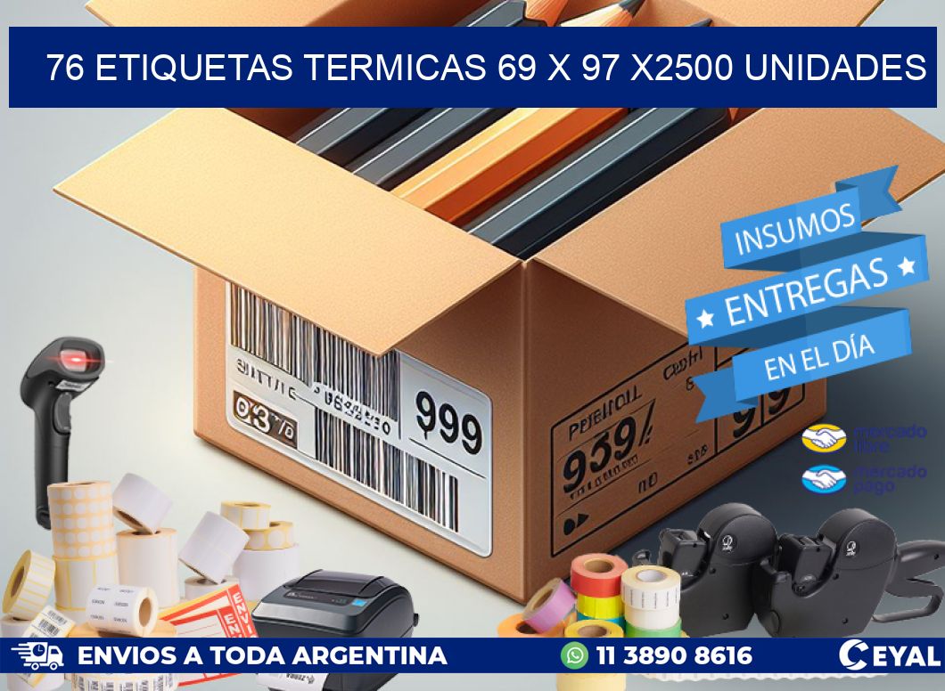 76 ETIQUETAS TERMICAS 69 x 97 X2500 UNIDADES