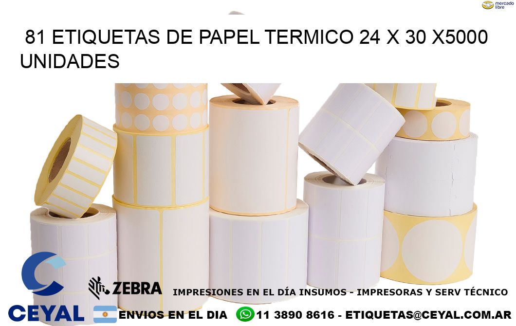 81 ETIQUETAS DE PAPEL TERMICO 24 x 30 X5000 UNIDADES