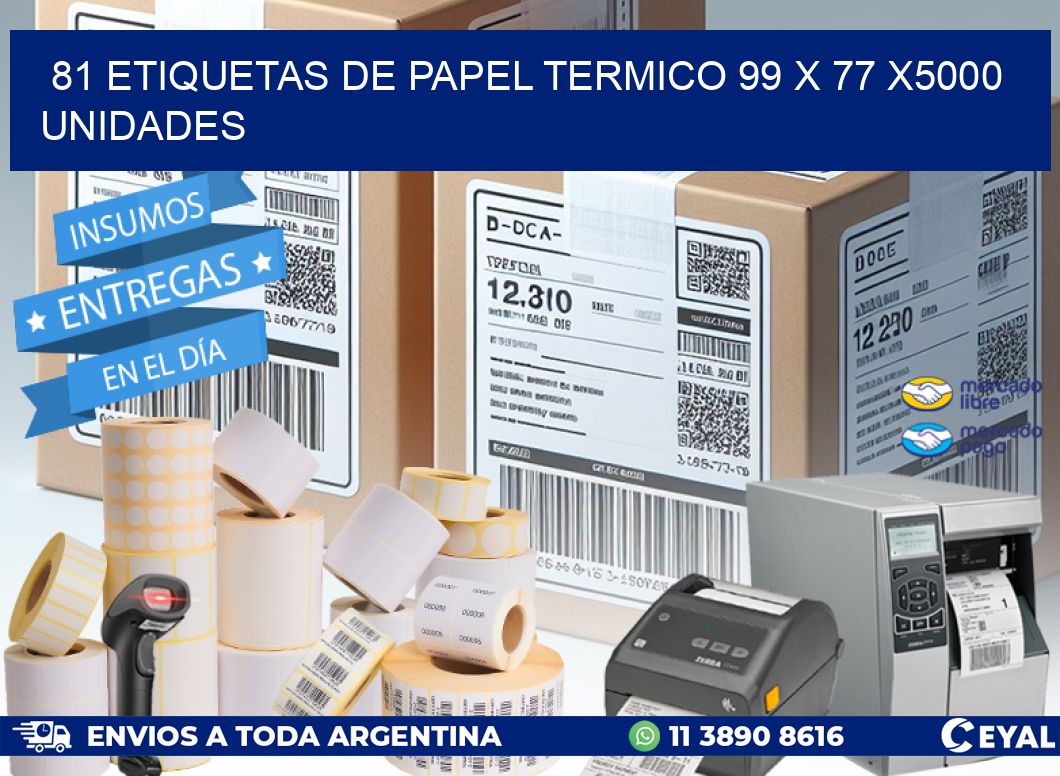 81 ETIQUETAS DE PAPEL TERMICO 99 x 77 X5000 UNIDADES