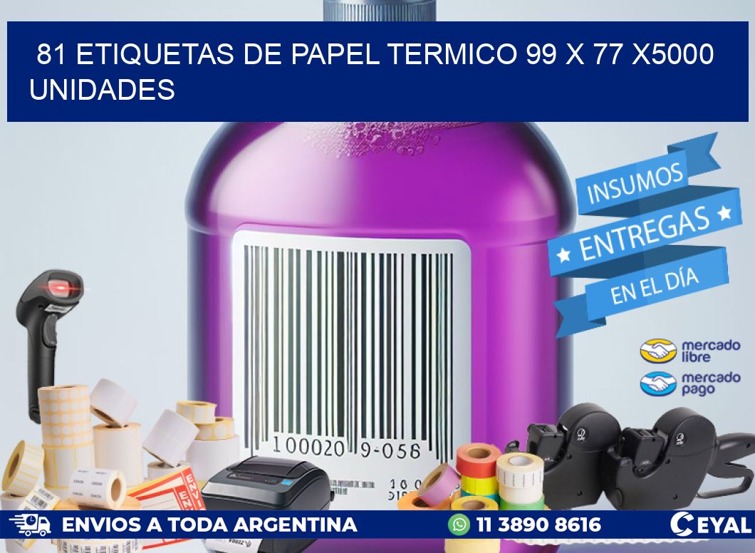 81 ETIQUETAS DE PAPEL TERMICO 99 x 77 X5000 UNIDADES