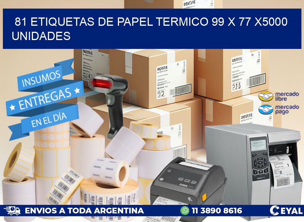 81 ETIQUETAS DE PAPEL TERMICO 99 x 77 X5000 UNIDADES