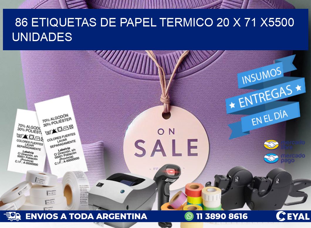 86 ETIQUETAS DE PAPEL TERMICO 20 x 71 X5500 UNIDADES