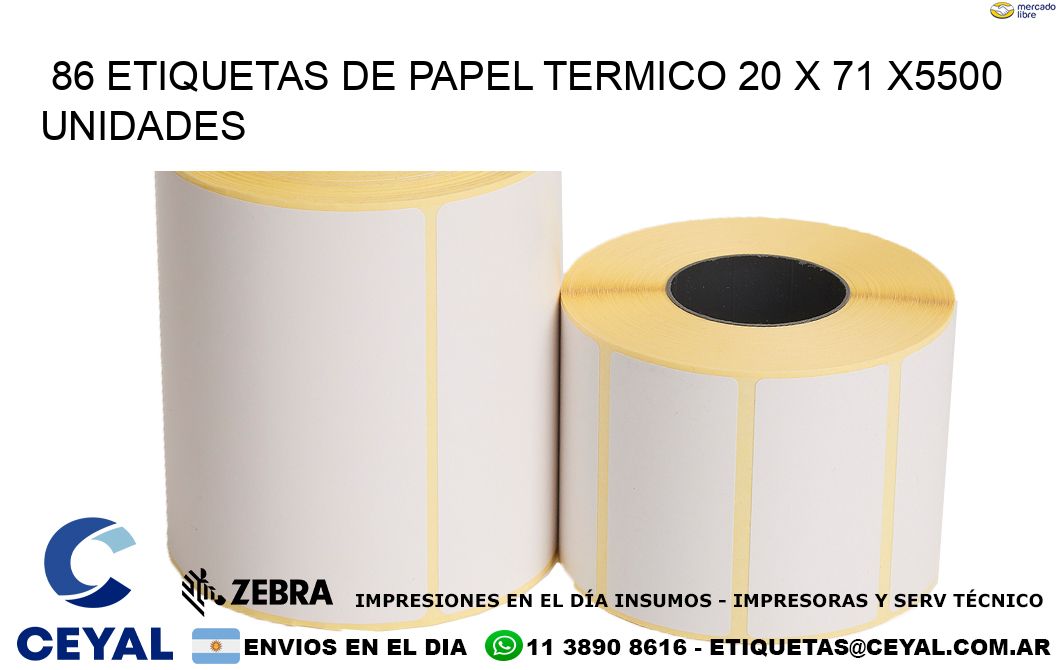 86 ETIQUETAS DE PAPEL TERMICO 20 x 71 X5500 UNIDADES