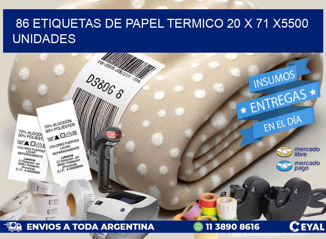 86 ETIQUETAS DE PAPEL TERMICO 20 x 71 X5500 UNIDADES