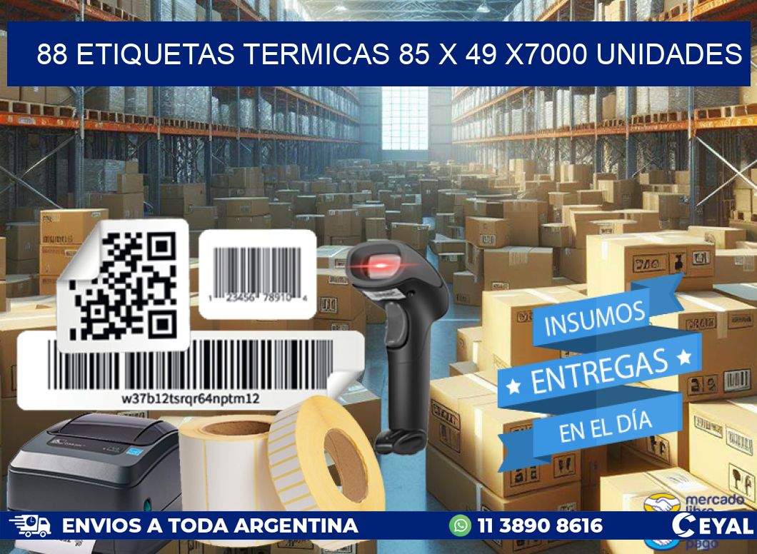 88 ETIQUETAS TERMICAS 85 x 49 X7000 UNIDADES
