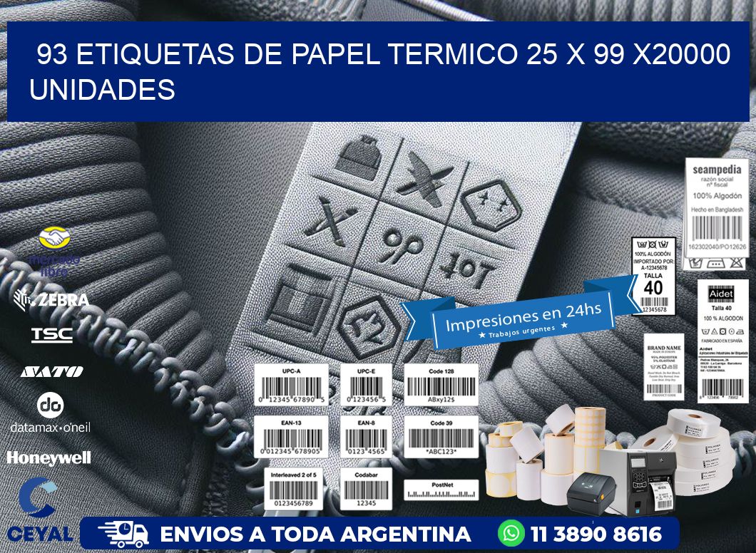 93 ETIQUETAS DE PAPEL TERMICO 25 x 99 X20000 UNIDADES