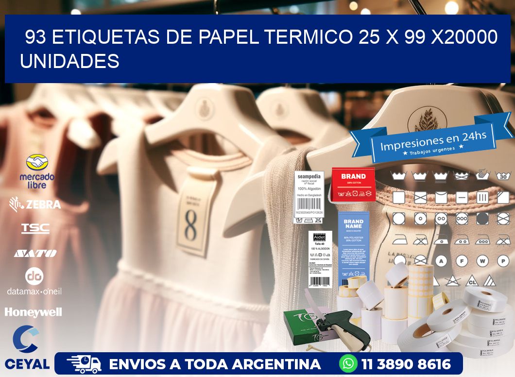 93 ETIQUETAS DE PAPEL TERMICO 25 x 99 X20000 UNIDADES