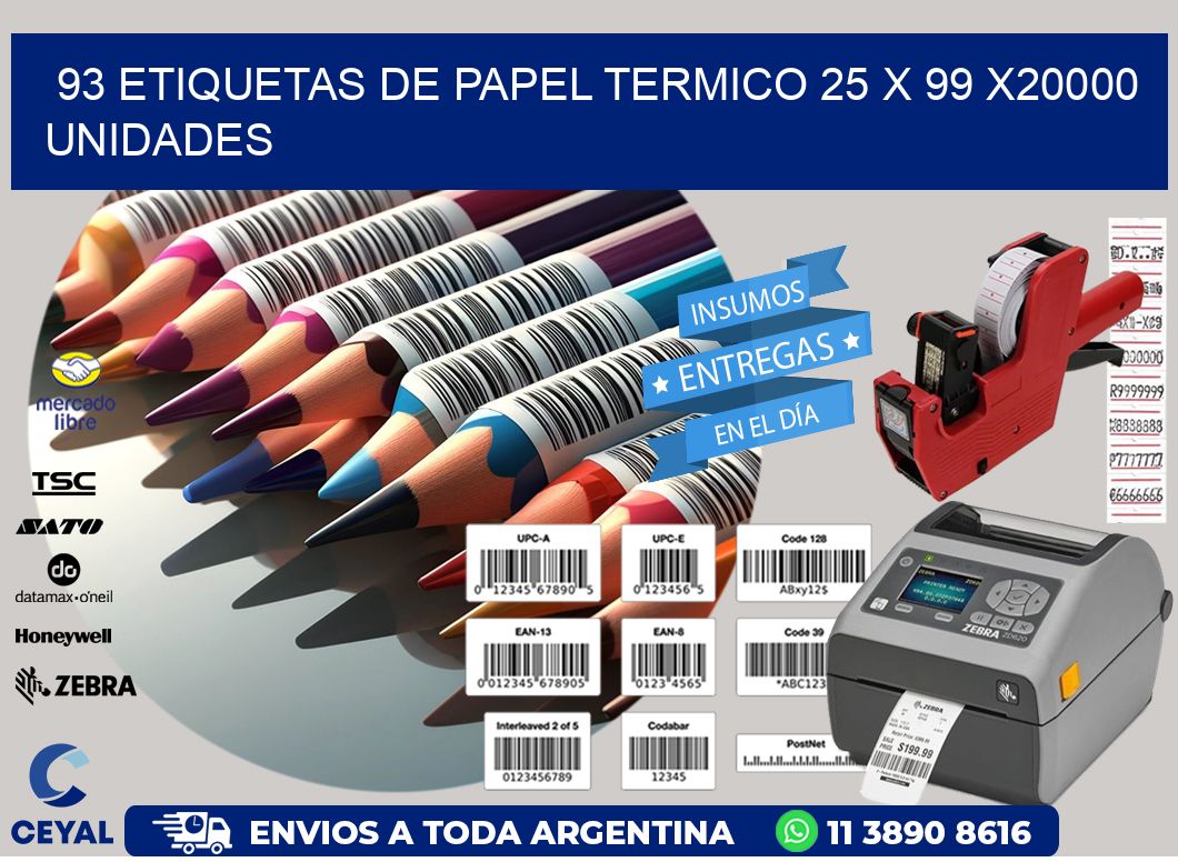 93 ETIQUETAS DE PAPEL TERMICO 25 x 99 X20000 UNIDADES