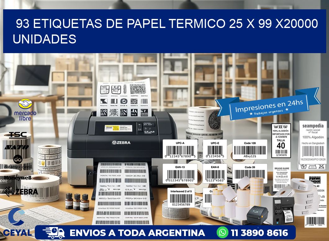 93 ETIQUETAS DE PAPEL TERMICO 25 x 99 X20000 UNIDADES