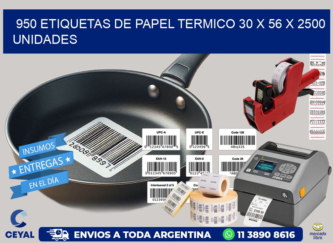 950 ETIQUETAS DE PAPEL TERMICO 30 x 56 X 2500 UNIDADES