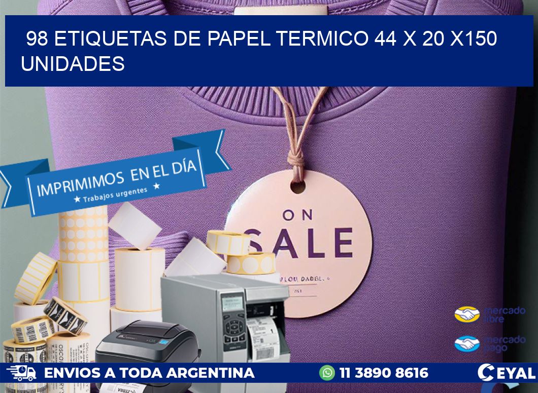 98 ETIQUETAS DE PAPEL TERMICO 44 x 20 x150 UNIDADES