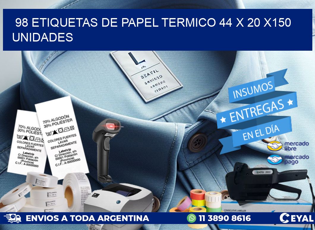 98 ETIQUETAS DE PAPEL TERMICO 44 x 20 x150 UNIDADES