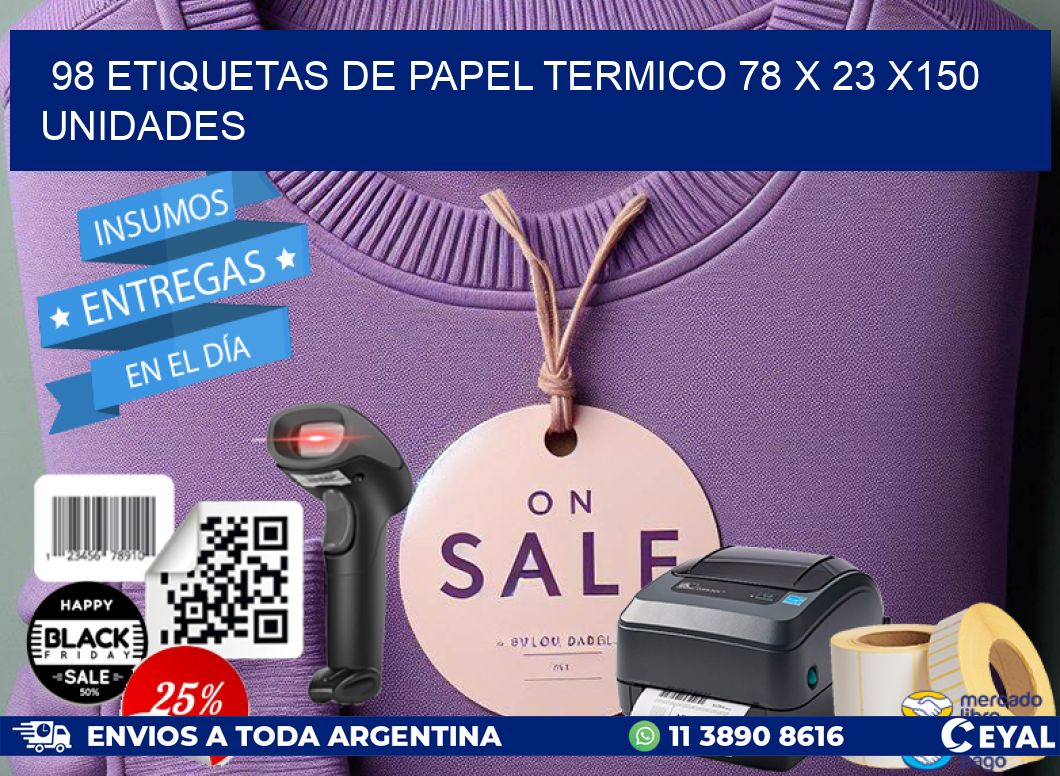 98 ETIQUETAS DE PAPEL TERMICO 78 x 23 x150 UNIDADES