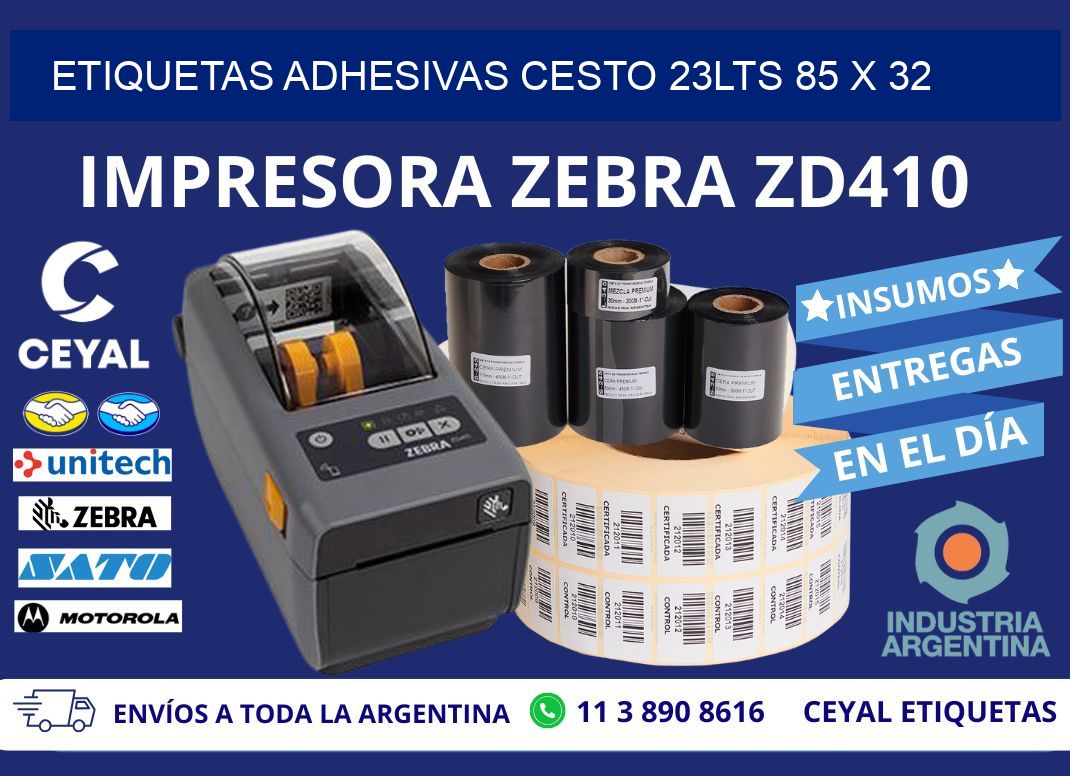 ETIQUETAS ADHESIVAS CESTO 23LTS 85 x 32