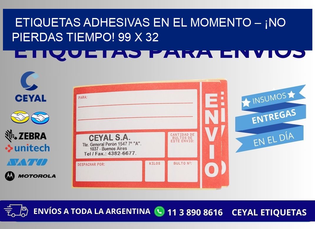 ETIQUETAS ADHESIVAS EN EL MOMENTO – ¡NO PIERDAS TIEMPO! 99 x 32