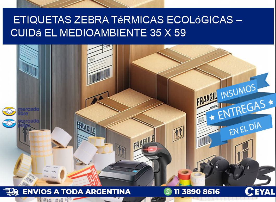 Etiquetas Zebra Térmicas Ecológicas – Cuidá el Medioambiente 35 x 59