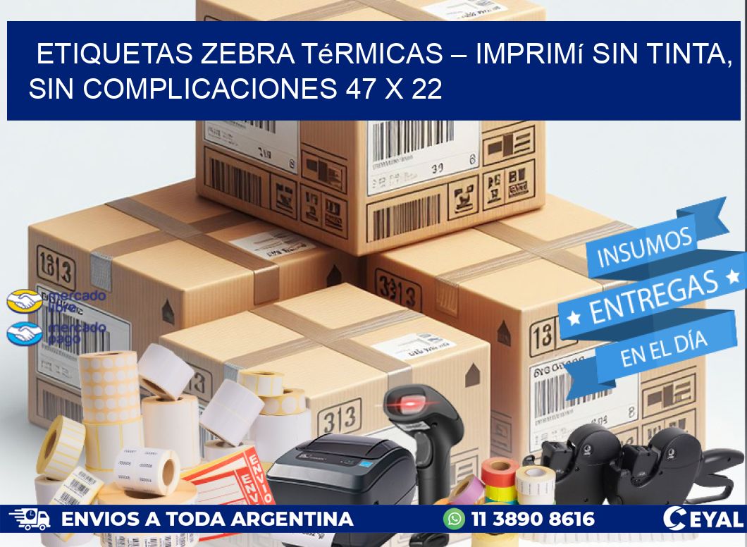 Etiquetas Zebra Térmicas – Imprimí sin Tinta, Sin Complicaciones 47 x 22