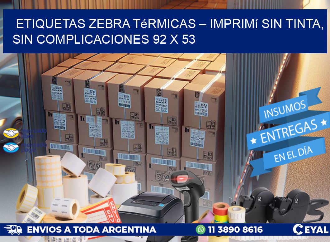 Etiquetas Zebra Térmicas – Imprimí sin Tinta, Sin Complicaciones 92 x 53
