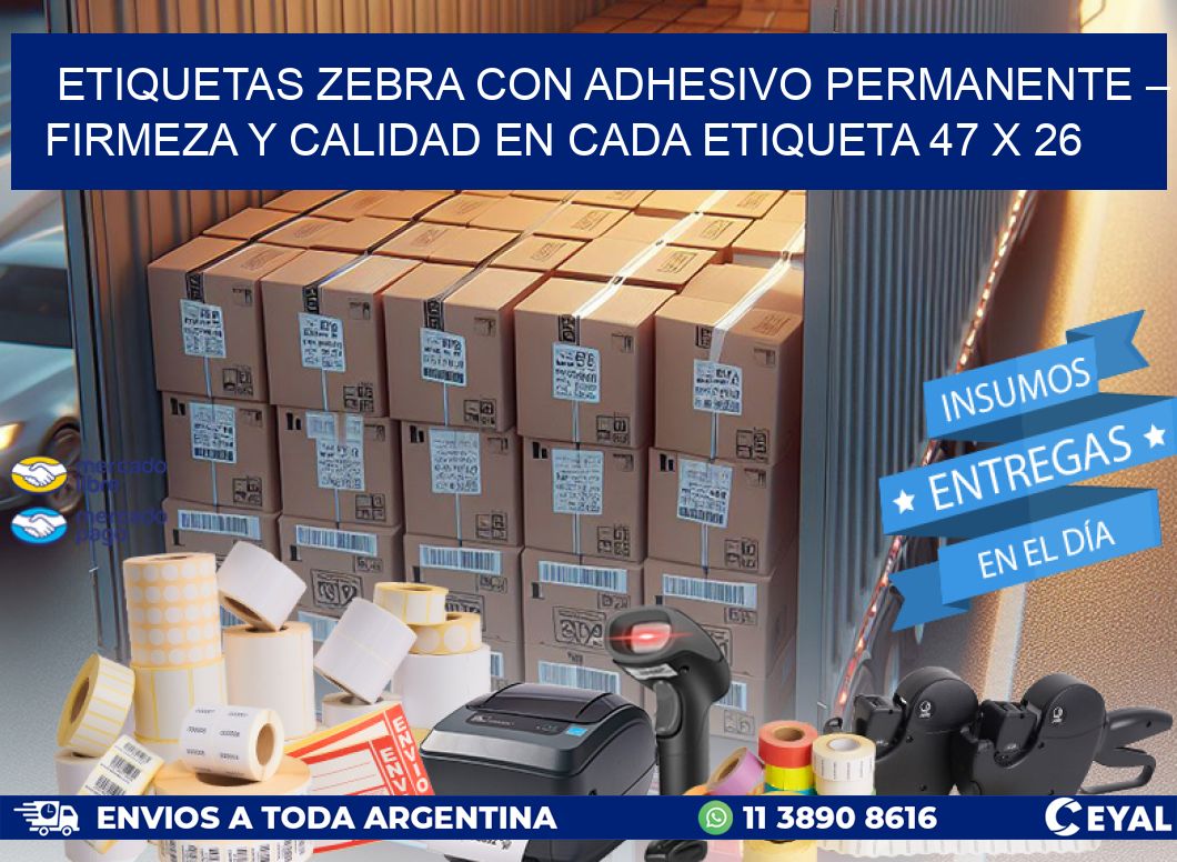 Etiquetas Zebra con Adhesivo Permanente – Firmeza y Calidad en Cada Etiqueta 47 x 26