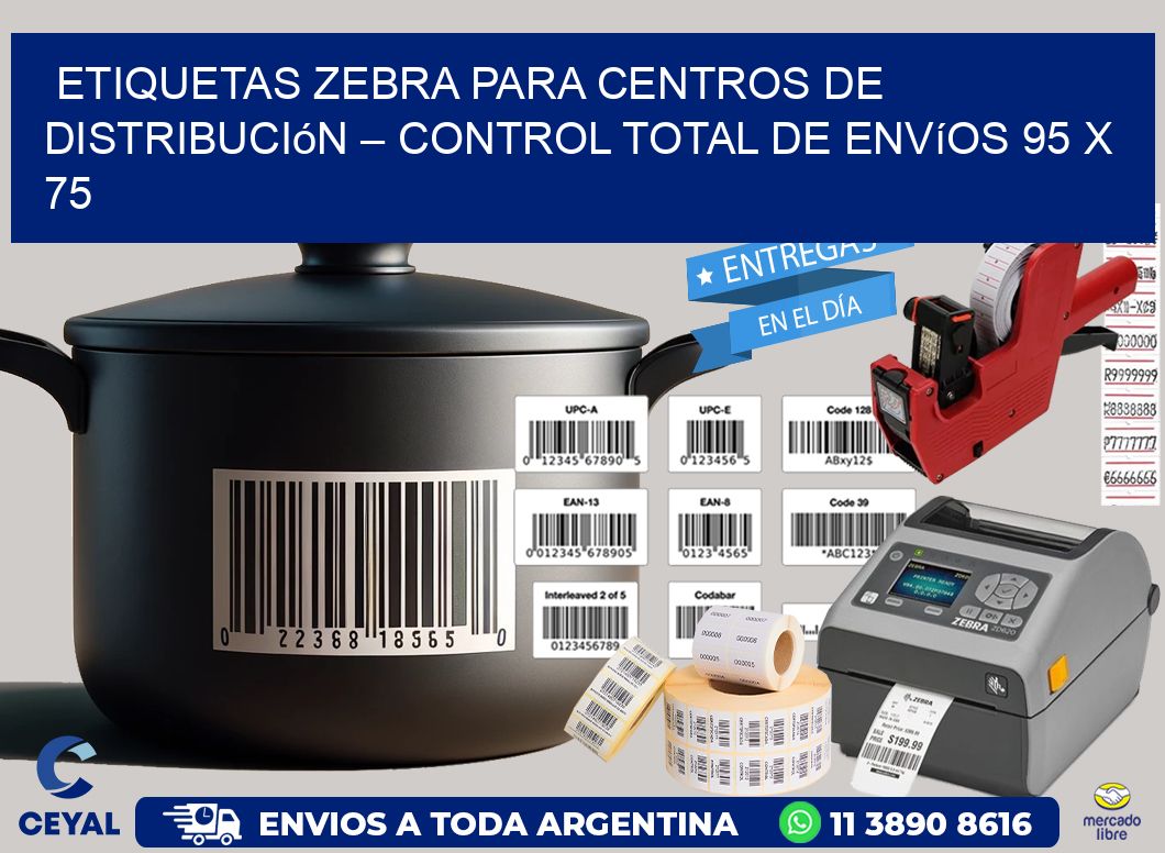 Etiquetas Zebra para Centros de Distribución – Control Total de Envíos 95 x 75