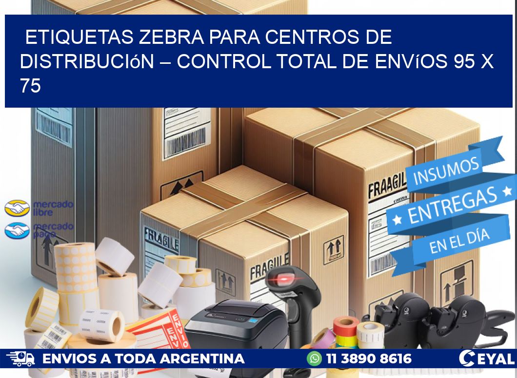 Etiquetas Zebra para Centros de Distribución – Control Total de Envíos 95 x 75