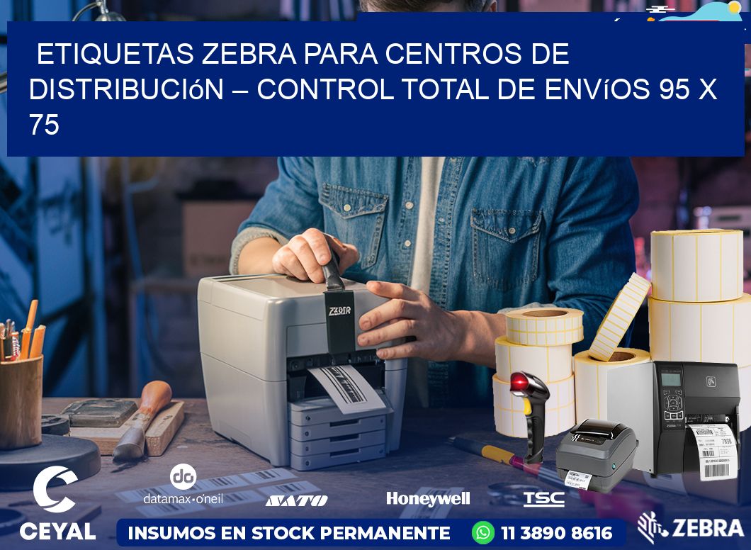 Etiquetas Zebra para Centros de Distribución – Control Total de Envíos 95 x 75