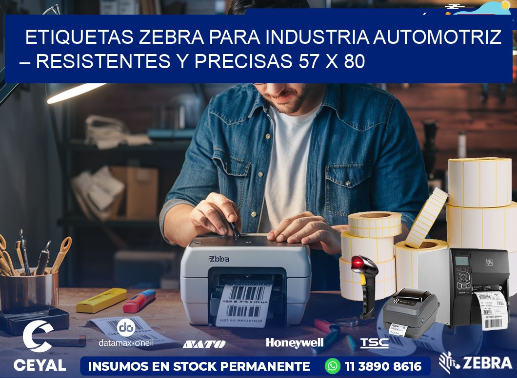 Etiquetas Zebra para Industria Automotriz – Resistentes y Precisas 57 x 80