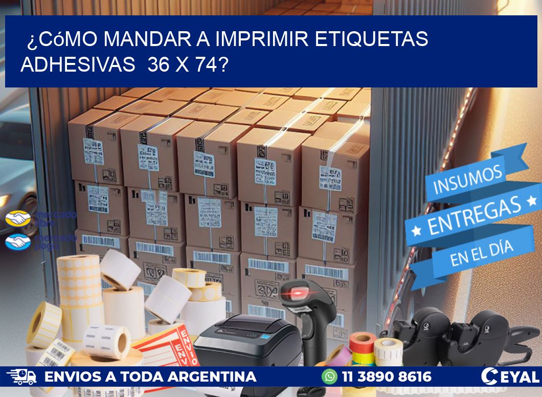 ¿Cómo mandar a imprimir etiquetas adhesivas  36 x 74?
