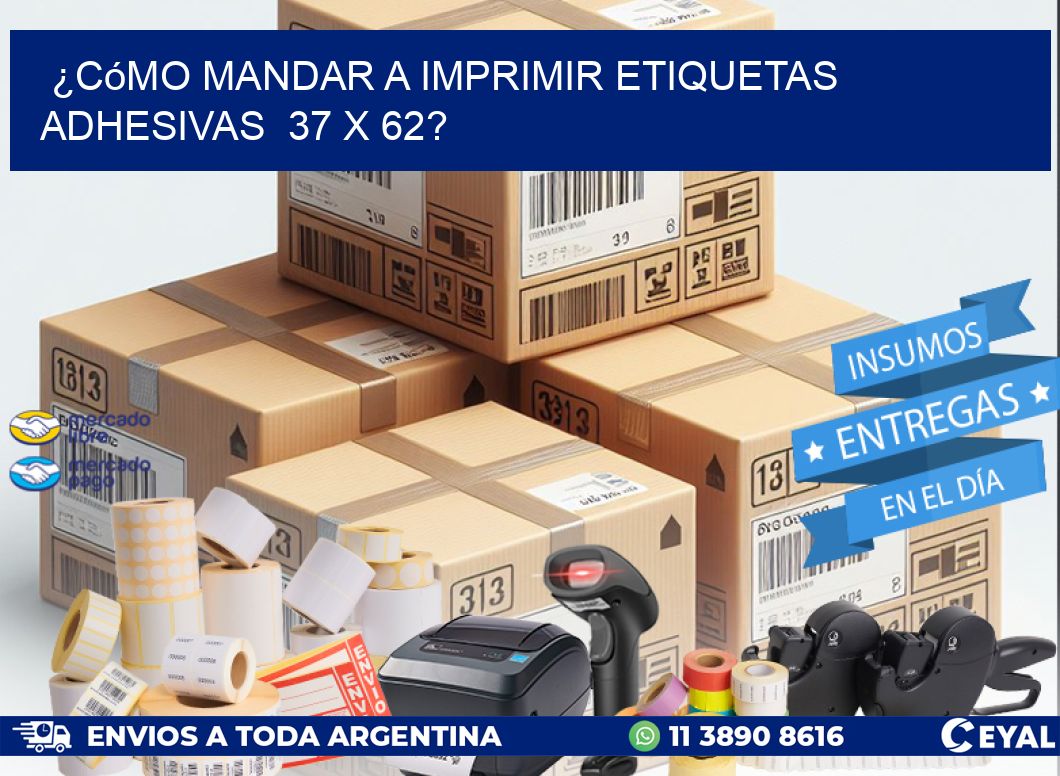 ¿Cómo mandar a imprimir etiquetas adhesivas  37 x 62?