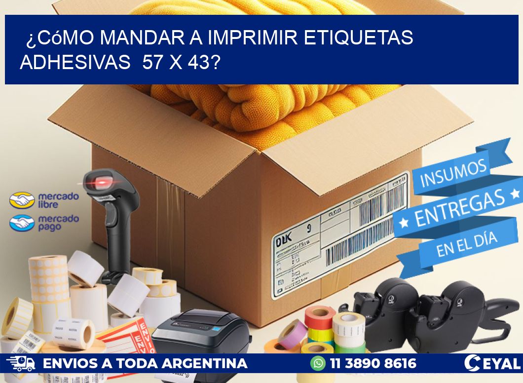 ¿Cómo mandar a imprimir etiquetas adhesivas  57 x 43?