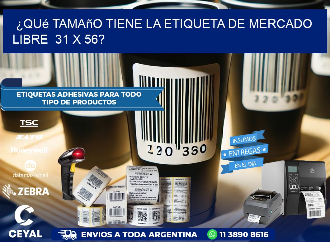 ¿Qué tamaño tiene la etiqueta de Mercado Libre  31 x 56?