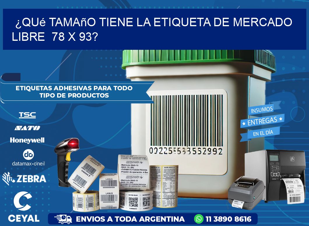 ¿Qué tamaño tiene la etiqueta de Mercado Libre  78 x 93?