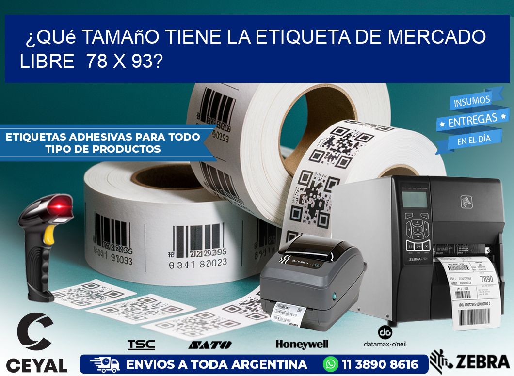 ¿Qué tamaño tiene la etiqueta de Mercado Libre  78 x 93?