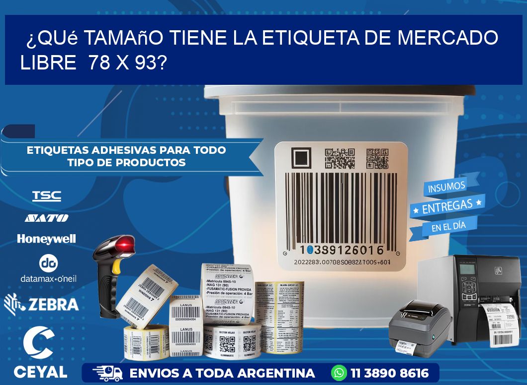 ¿Qué tamaño tiene la etiqueta de Mercado Libre  78 x 93?