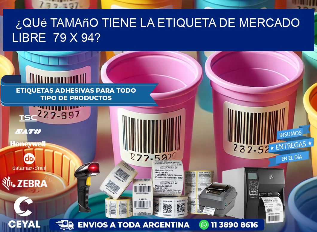 ¿Qué tamaño tiene la etiqueta de Mercado Libre  79 x 94?