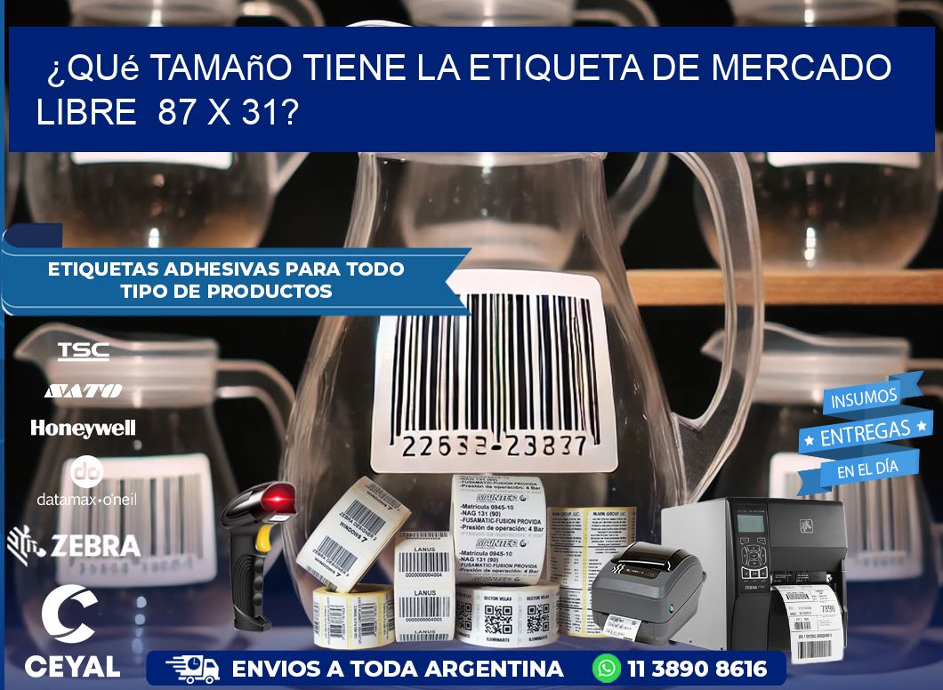 ¿Qué tamaño tiene la etiqueta de Mercado Libre  87 x 31?