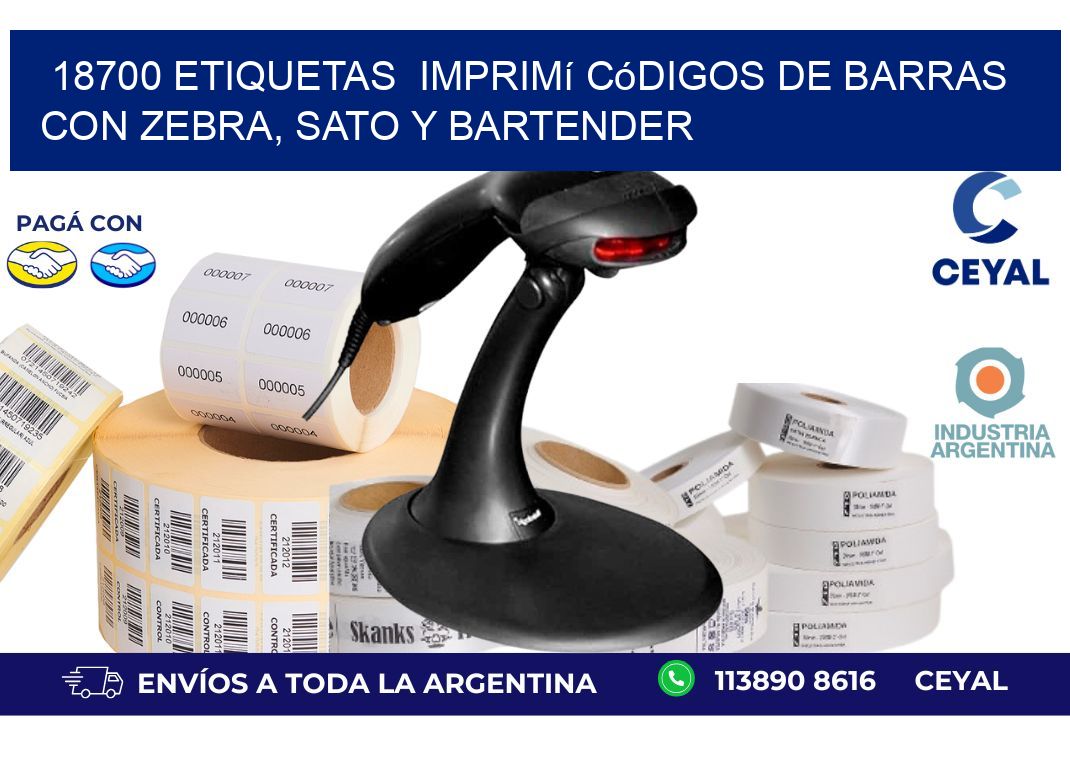 18700 etiquetas  Imprimí Códigos de Barras con Zebra, SATO y BarTender