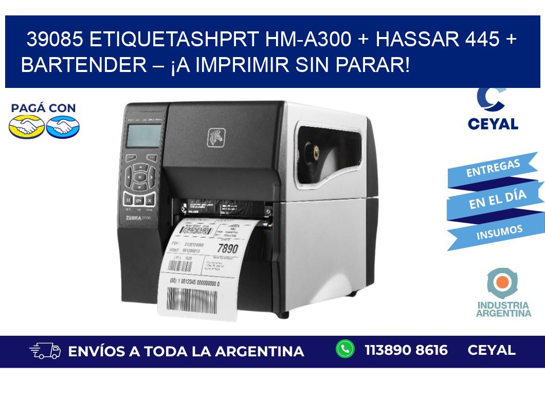 39085 ETIQUETASHPRT HM-A300 + Hassar 445 + BarTender – ¡A imprimir sin parar!